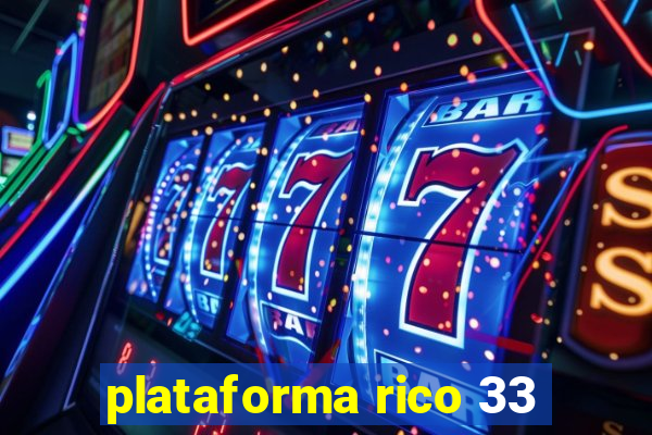 plataforma rico 33